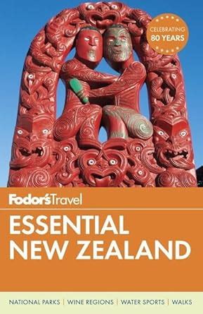 Fodor S Essential New Zealand Full Color Travel Guide Fodor S Travel