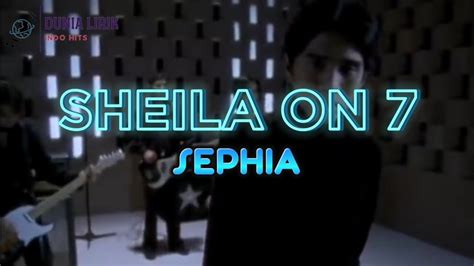 Sheila On Sephia Lirik Youtube