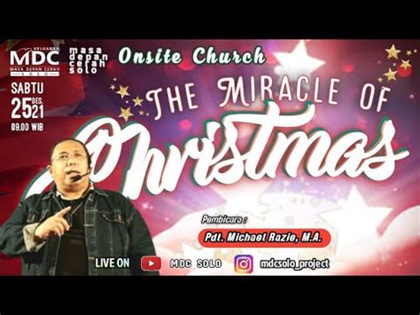 THE MIRACLE OF CHRISTMAS Ibadah Natal Onsite MDC SOLO Sabtu 25