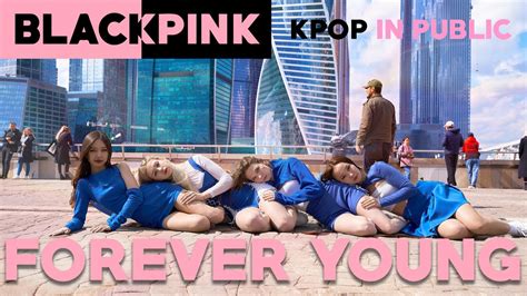 4k Kpop In Public One Take Blackpink블랙핑크 Forever Young Dance Cover Youtube