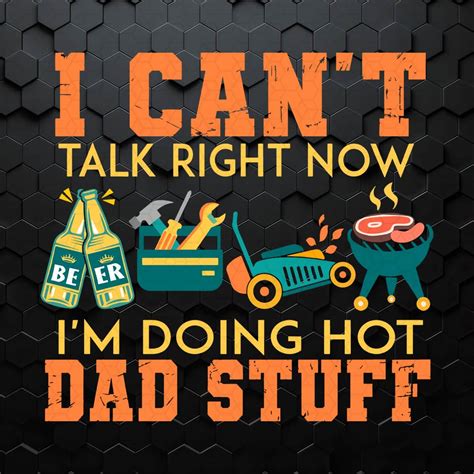I Can T Talk Right Now I M Doing A Hot Dad SVG Inspire Uplift