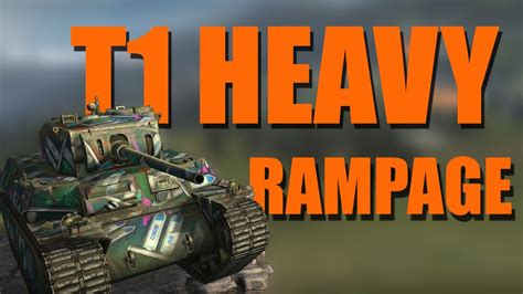 T1 HEAVY GOING RAMPAGE WOT YouTube