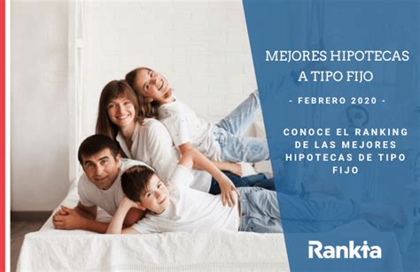 Mejores Hipotecas A Tipo Fijo Febrero 2020 Rankia