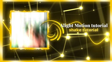 Shake Tutorial Alight Motion Tutorial ⭐ Edit Tutorial Alightmotion