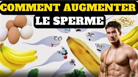 Comment Augmenter Son Volume De Sperme Naturellement Youtube