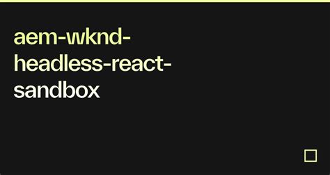 Aem Wknd Headless React Sandbox Codesandbox