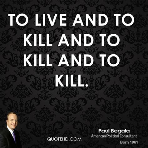 Paul Begala Quotes. QuotesGram