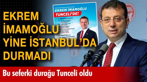 Ekrem Mamo Lu Yine Stanbul Da Durmad Bu Seferki Dura Tunceli Oldu