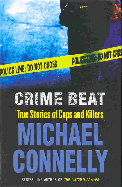 Crime Beat True Stories Of Cops And Killers By Connelly Michael Fine