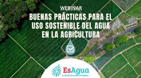 Webinar Buenas Prácticas Para El Uso Sostenible Del Agua En La