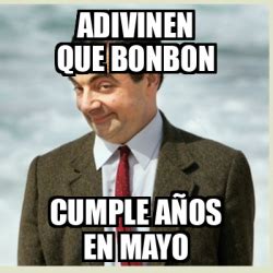 Meme Mr Bean ADIVINEN QUE BONBON CUMPLE AÑOS EN MAYO 33081638