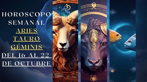 Aries ♈ Tauro ♉ Geminis ♊ Horoscopo Semanal Del 16 Al 22 De Octubre