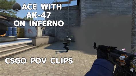 ACE With AK 47 On Inferno Matchmaking CSGO POV CLIPS YouTube