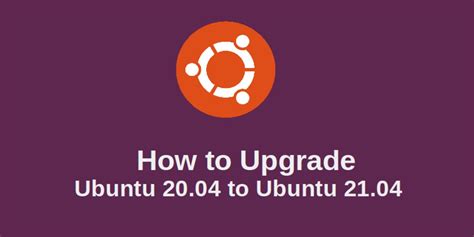 How To Upgrade Ubuntu 2004 To Ubuntu 2104