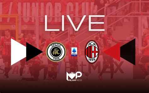 Mp Relive Serie A Spezia Milan Rivivi Con Noi Il Match