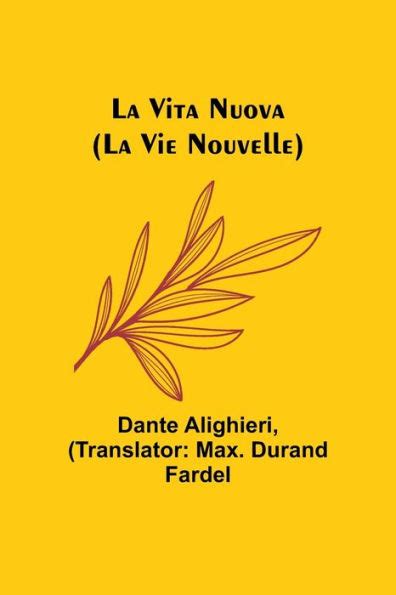 La Vita Nuova La Vie Nouvelle By Dante Alighieri Paperback Barnes