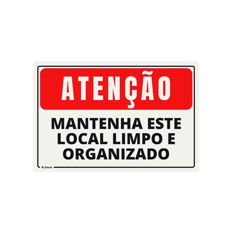 Placa de Sinalização Atenção Mantenha Este Local Limpo e Organizado