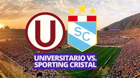 Universitario Vs Cristal En Vivo Dónde Ver Hoy Por La Liga 1