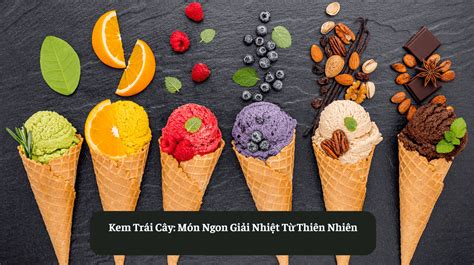 Kem Trái Cây: Món Ngon Giải Nhiệt Từ Thiên Nhiên – Eat Clean VN