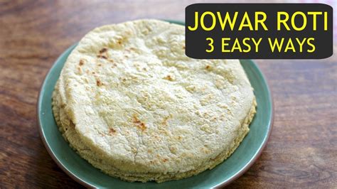 Jowar Roti Recipe Easy Ways To Make Jowar Roti How To Make Jowar