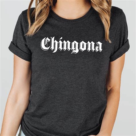 Chingona Shirt Mexican Women Shirt Latin American Shirt Latina Women Shirt Latina Girl Power