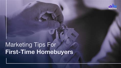 Marketing Tips For First Time Homebuyers