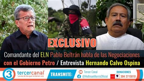 Exclusivo Entrevista Comando Central Eln Negociaciones Con Gobierno