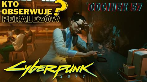 CYBERPUNK 2077 57 KTO OBSERWUJE PERALEZ ów SZOK YouTube