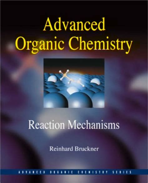 Book Advanced Organic Chemistry Reaction Mechanisms By Reinhard