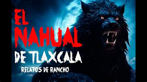 El Nahual De Tlaxcala Historias De Terror Nagual Cuentos De