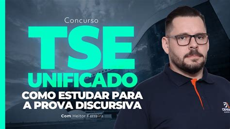 Concurso Tse Unificado Como Estudar Para A Prova Discursiva Heitor