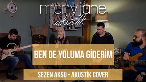 Mary Jane Ben De Yoluma Giderim Sezen Aksu Cover Youtube