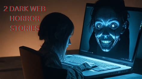 Gripping Narratives Terrifying Dark Web Horror Stories Youtube