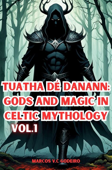 Tuatha Dé Danann Gods And Magic In Celtic Mythology Ebook