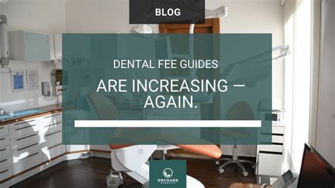 Dental Fee Guides Are Increasing Again Orchard Benefits