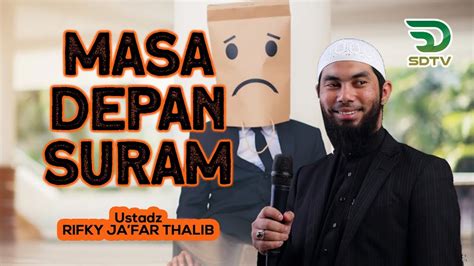 Masa Depan Suram Ust Rifky Ja Far Thalib Youtube