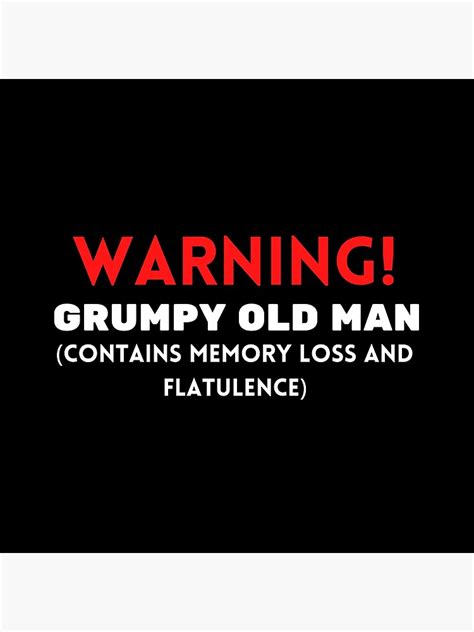 Warning Grumpy Old Man Contains Memory Loss And Flatulence Poster By