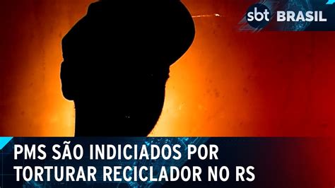 Policiais Militares S O Indiciados Por Torturar Reciclador Sbt Brasil