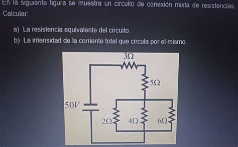 Solved En La Siguiente Figura Se Muestra Un Circuito De Con Algebra