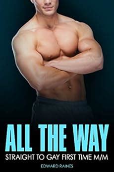 All The Way First Time Straight To Gay MM Straight Guys First Time EBook Raines Edward