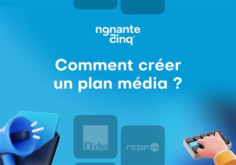 Guide pour élaborer un plan média efficace 6 étapes essentielles