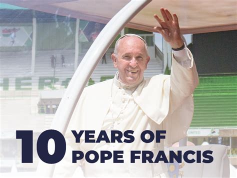 Pope Francis 10 Moments From 10 Years As Pope