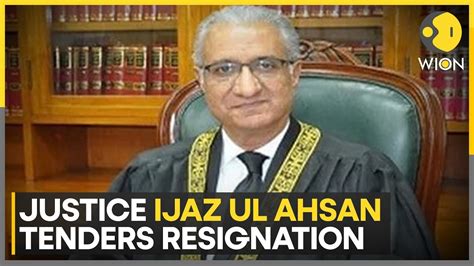 Justice Ahsan Quits After Justice Mazahar Ali Naqvis Resignation