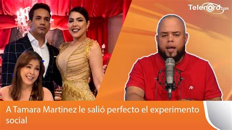 A Tamara Martinez le salió perfecto el experimento social dice Nestor