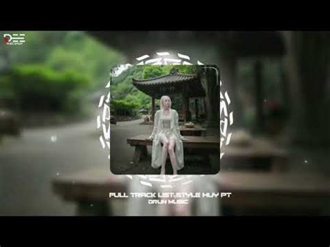 Full List Style Huy Pt Remix Hot Tiktok N Ng M Xa D N X C G I V Ng X Th Ch H N X Dont