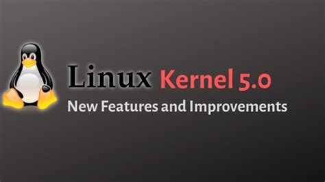 New Linux Kernel 5.0: Features and Improvements - SysTutorials