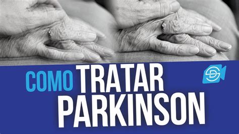 Como Tratar A DoenÇa De Parkinson Guia Completo Atualizado Youtube