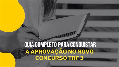 Guia completo para conquistar a aprovação no concurso TRF 3