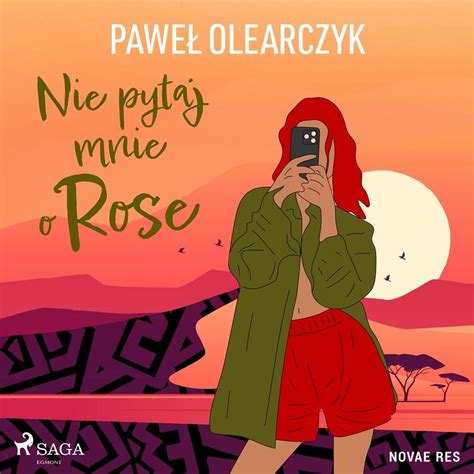 Nie pytaj mnie o Rose Olearczyk Paweł Audiobook Sklep EMPIK