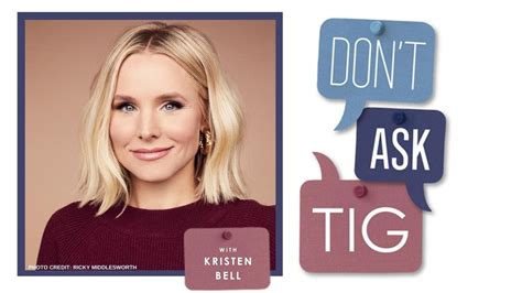 Kristen Bell Don T Ask Tig